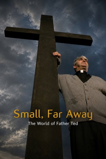 Locandina di Small, Far Away: The World of Father Ted