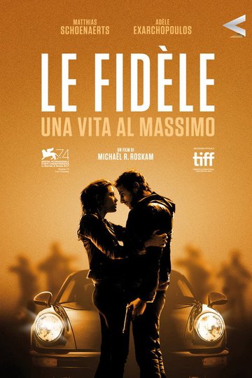 Locandina di Le fidèle - Una vita al massimo