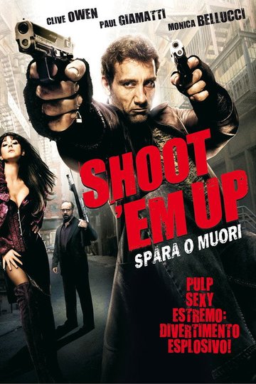 Locandina di Shoot 'Em Up - Spara o muori!