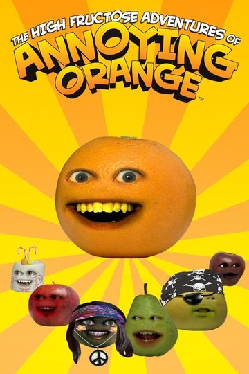 Locandina di The High Fructose Adventures of Annoying Orange