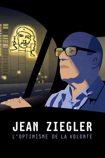 Locandina di Jean Ziegler, l'optimisme de la volonté
