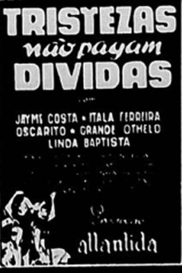 Locandina di Tristezas Não Pagam Dívidas