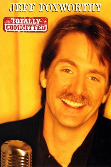 Locandina di Jeff Foxworthy: Totally Committed