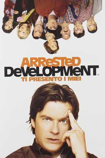 Locandina di Arrested Development - Ti presento i miei