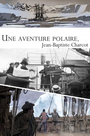 Locandina di Une aventure polaire : Jean-Baptiste Charcot