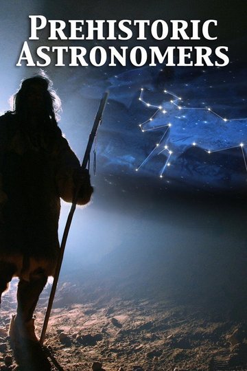 Locandina di Prehistoric Astronomers
