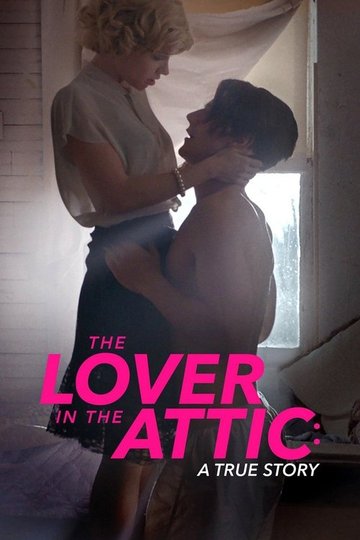 Locandina di The Lover in the Attic: A True Story