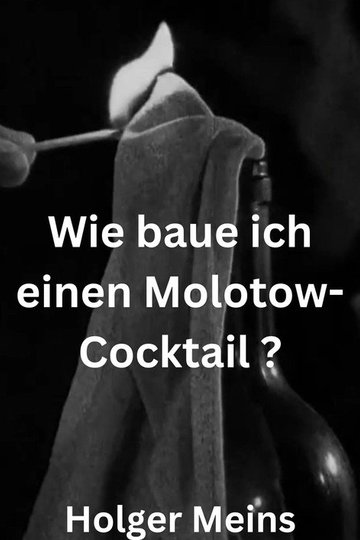 Locandina di Wie baue ich einen Molotow-Cocktail ?