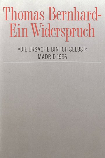 Locandina di Thomas Bernhard – Ein Widerspruch. »Die Ursache bin ich selbst«