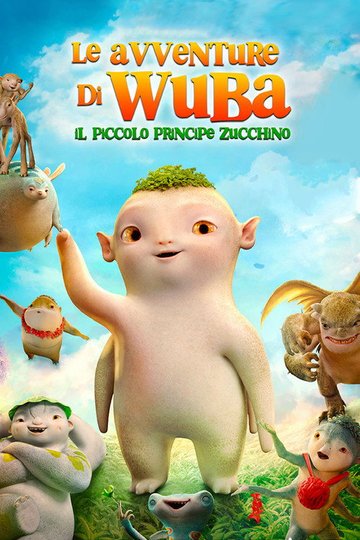 Locandina di Le avventure di Wuba -  Il piccolo principe Zucchino