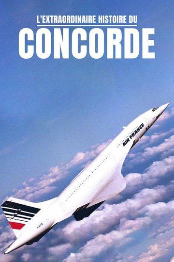 Locandina di L'Extraordinaire Histoire du Concorde