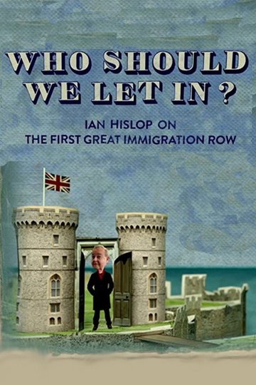 Locandina di Who Should We Let In? Ian Hislop on the First Great Immigration Row