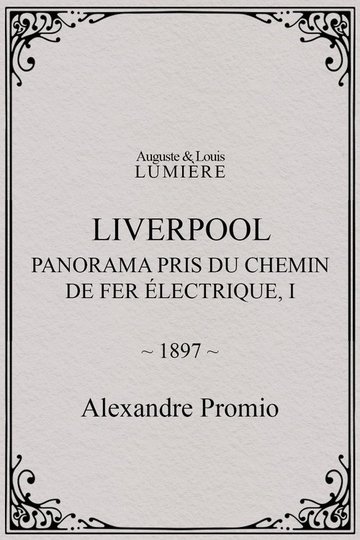 Locandina di Liverpool, panorama pris du chemin de fer électrique, I