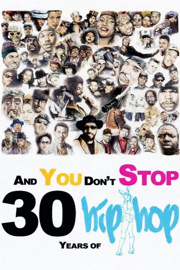 Locandina di And You Don't Stop: 30 Years of Hip-Hop