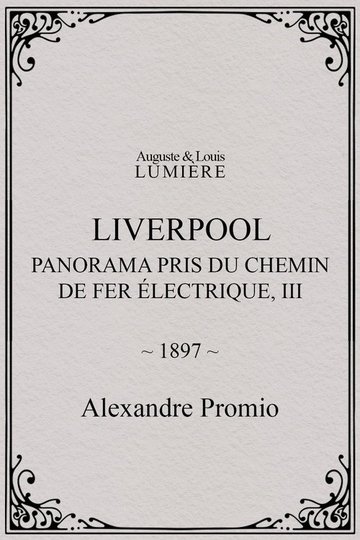 Locandina di Liverpool, panorama pris du chemin de fer électrique, III