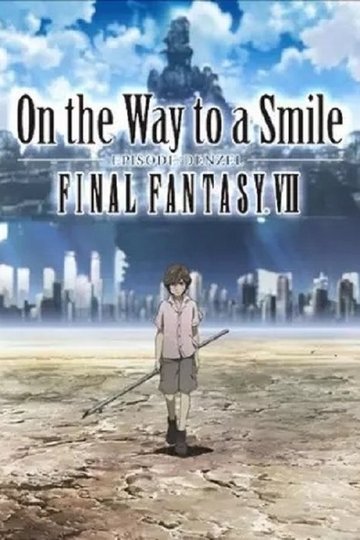Locandina di Final Fantasy VII: On the Way to a Smile - Episode Denzel