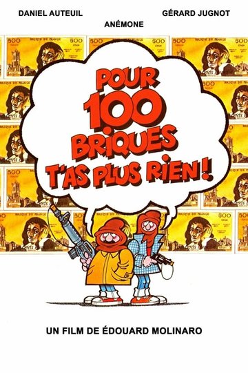 Locandina di Pour 100 briques t'as plus rien...