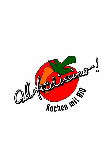 Locandina di alfredissimo! Kochen mit Bio