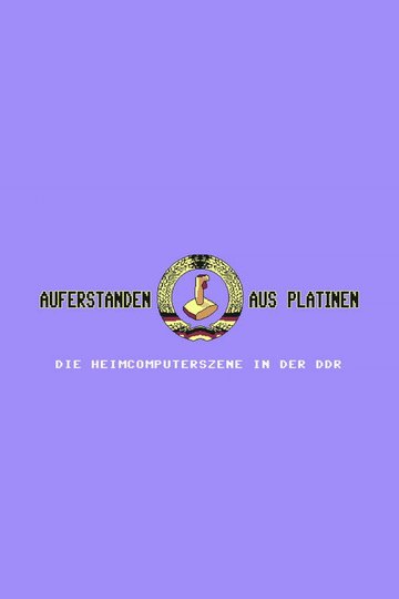 Locandina di Auferstanden aus Platinen - Die Heimcomputerszene in der DDR