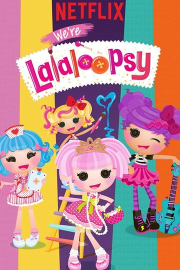 Locandina di We're Lalaloopsy