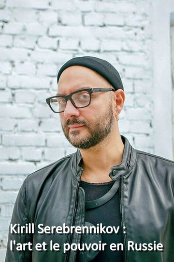 Locandina di Kirill Serebrennikov: Kunst und Macht in Russland