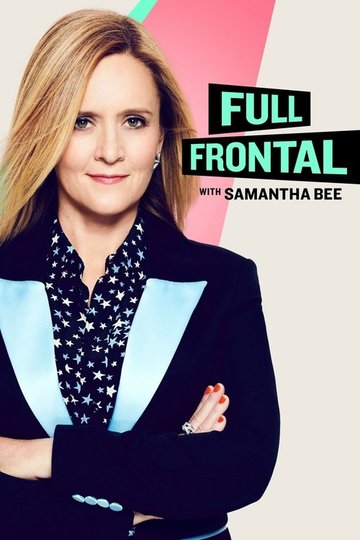 Locandina di Full Frontal with Samantha Bee