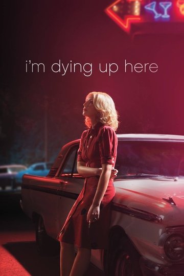 Locandina di I'm Dying Up Here - Chi è di scena