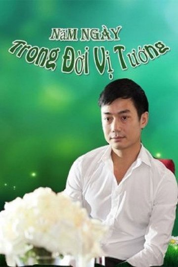 Locandina di Năm Ngày Trong Đời Vị Tướng