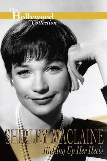 Locandina di Shirley Maclaine: Kicking Up Her Heels