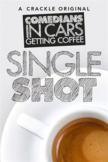 Locandina di Comedians in Cars Getting Coffee: Single Shot