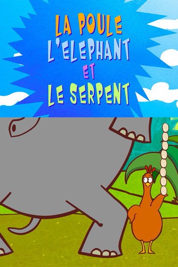 Locandina di Les fables en délire: La Poule, l'éléphant et le serpent