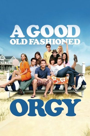 Locandina di A Good Old Fashioned Orgy