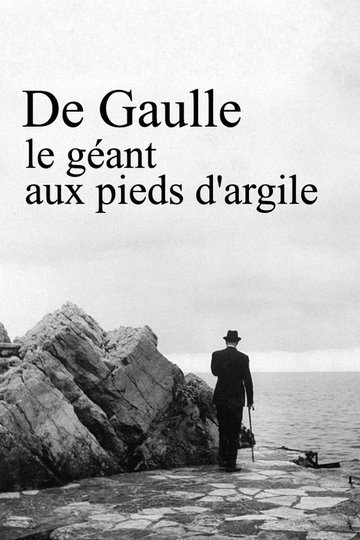 Locandina di De Gaulle, le géant aux pieds d'argile