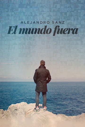 Locandina di Alejandro Sanz: el mundo fuera