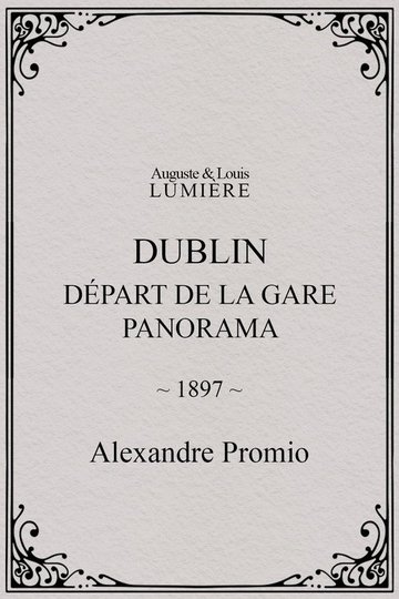 Locandina di Dublin, Départ de la gare. Panorama