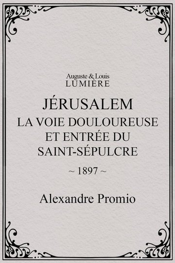 Locandina di Jérusalem : la Voie douloureuse et entrée du Saint-Sépulcre
