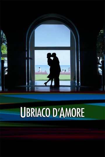 Locandina di Ubriaco d'amore