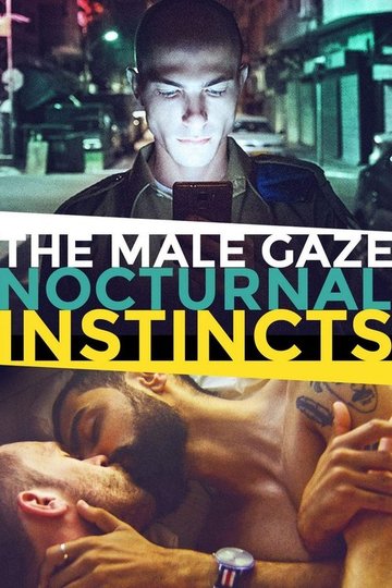 Locandina di The Male Gaze: Nocturnal Instincts