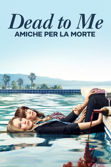 Locandina di Dead to me - Amiche per la morte
