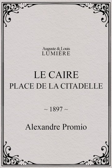 Locandina di Le Caire, Place de la Citadelle
