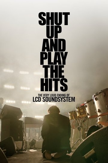 Locandina di LCD Soundsystem: Shut Up and Play the Hits