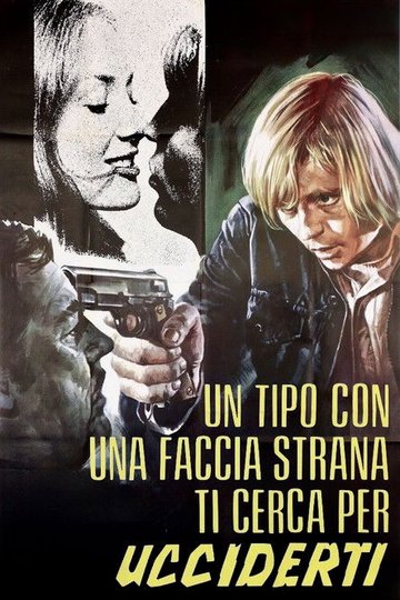 Locandina di Un tipo con una faccia strana ti cerca per ucciderti