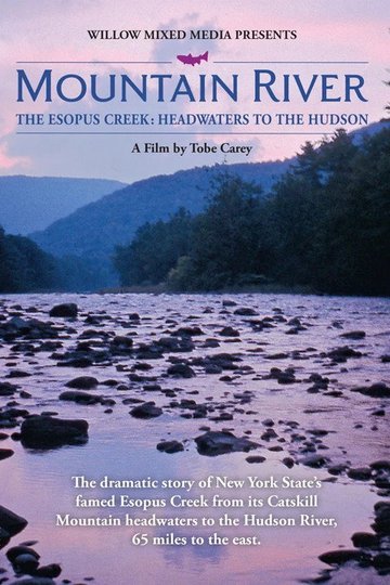Locandina di MOUNTAIN RIVER - The Esopus Creek: Headwaters to the Hudson