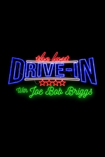 Locandina di The Last Drive-in with Joe Bob Briggs