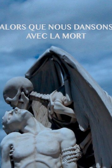 Locandina di Alors Que Nous Dansons Avec La Mort