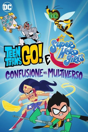 Locandina di Teen Titans Go! & DC Super Hero Girls - Confusione nel Multiverso