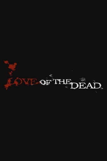 Locandina di Love of the Dead