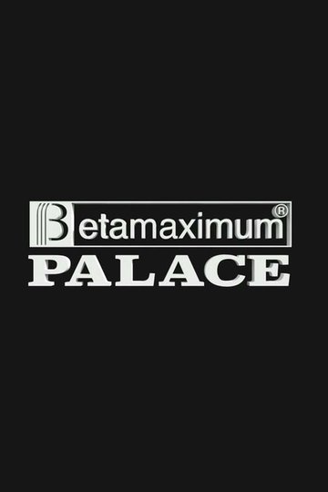 Locandina di Palace – Betamaximum