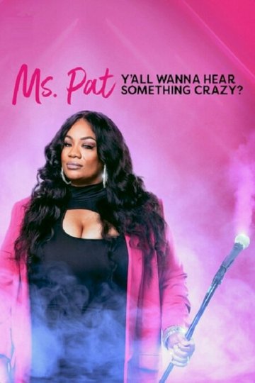 Locandina di Ms. Pat: Y'all Wanna Hear Something Crazy?