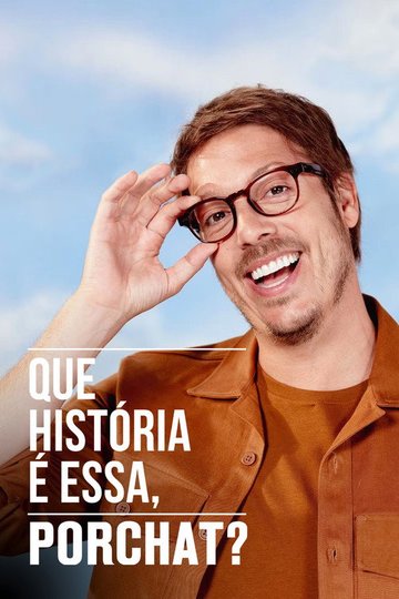 Locandina di Que História é Essa, Porchat?